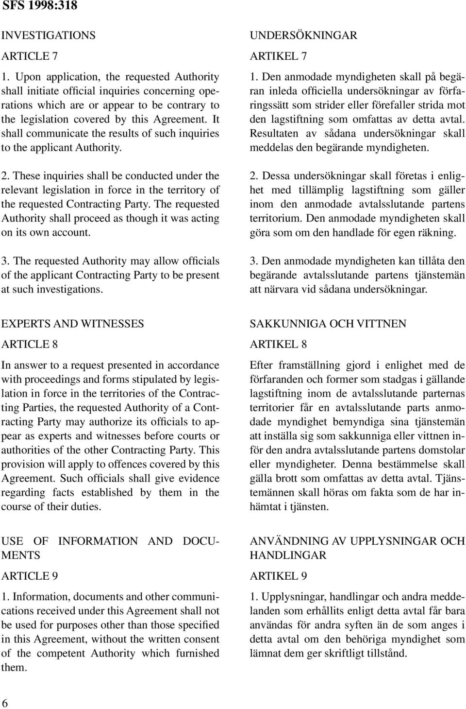 It shall communicate the results of such inquiries to the applicant Authority. 2.