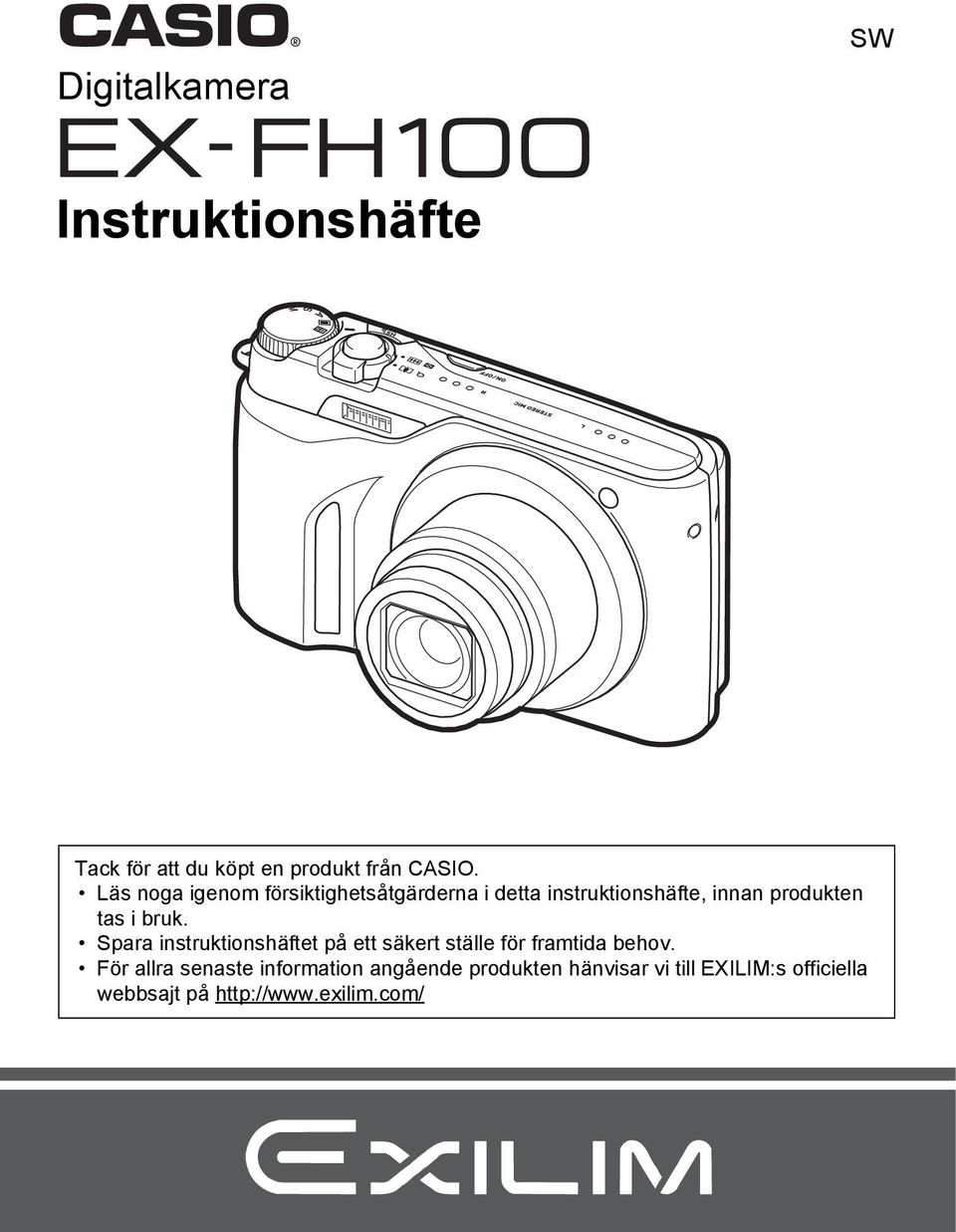 bruk. Spara instruktionshäftet på ett säkert ställe för framtida behov.