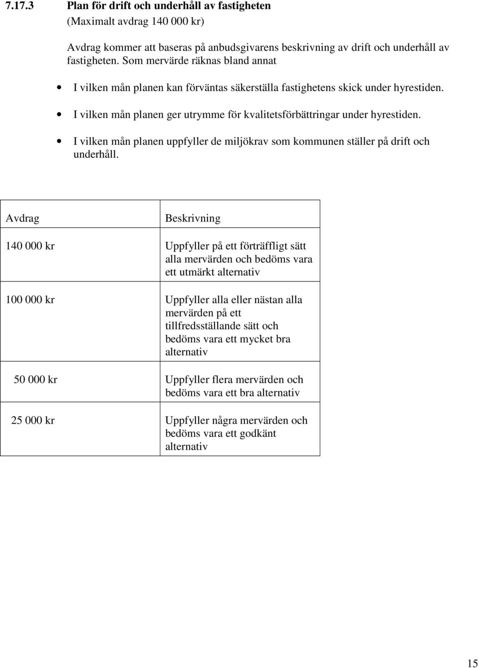 I vilken mån planen uppfyller de miljökrav som kommunen ställer på drift och underhåll.