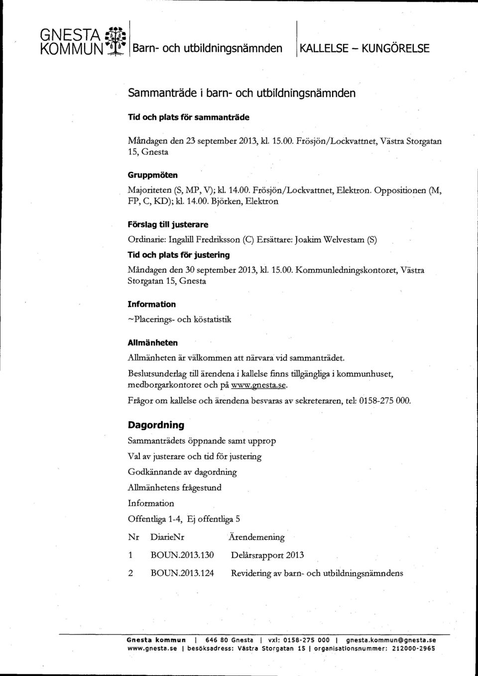 Frösjön/Lockvattnet, Elektron. Oppositionen (M, FP, C, KD); kl. 14.00.