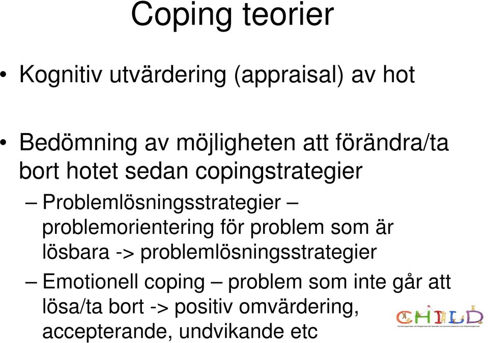 problemorientering för problem som är lösbara -> problemlösningsstrategier