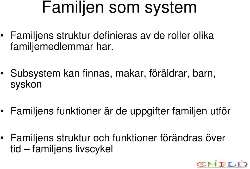 Subsystem kan finnas, makar, föräldrar, barn, syskon Familjens