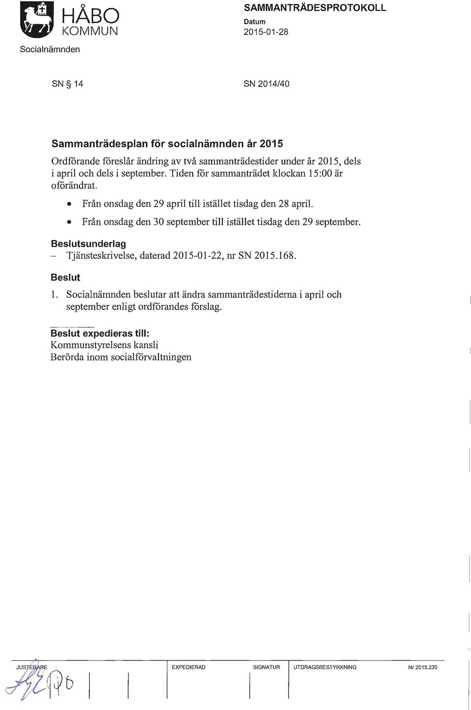 Från onsdag den 30 september till istället tisdag den 29 september. sunderlag - Tjänstesklivelse, daterad 2015-01-22, nr SN 2015.168. l.