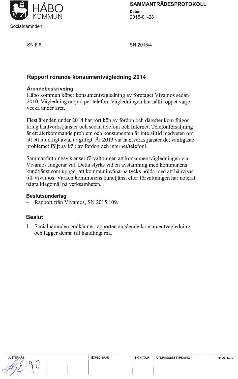 Telefonförsäljning är ett återkommande problem och konsumenten är inte alltid medveten om att ett muntligt avtal är giltigt.