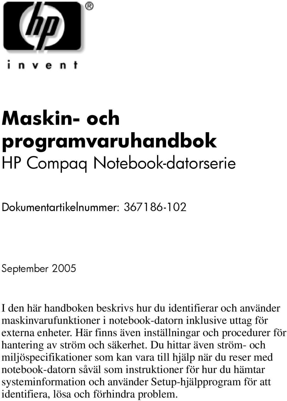 Här finns även inställningar och procedurer för hantering av ström och säkerhet.