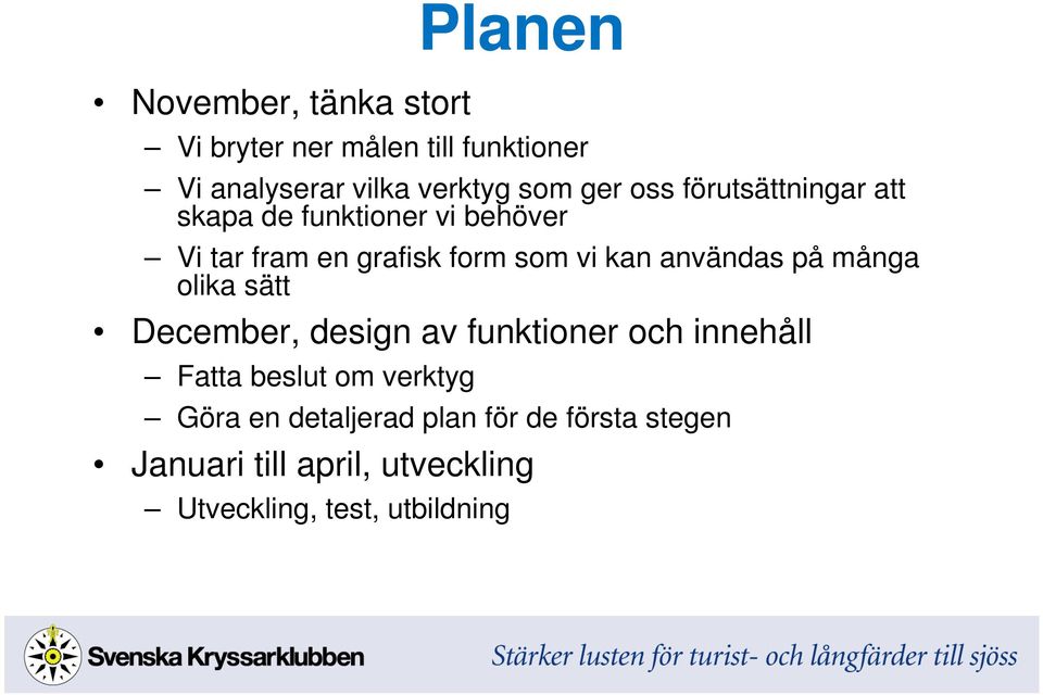 användas på många olika sätt December, design av funktioner och innehåll Fatta beslut om verktyg