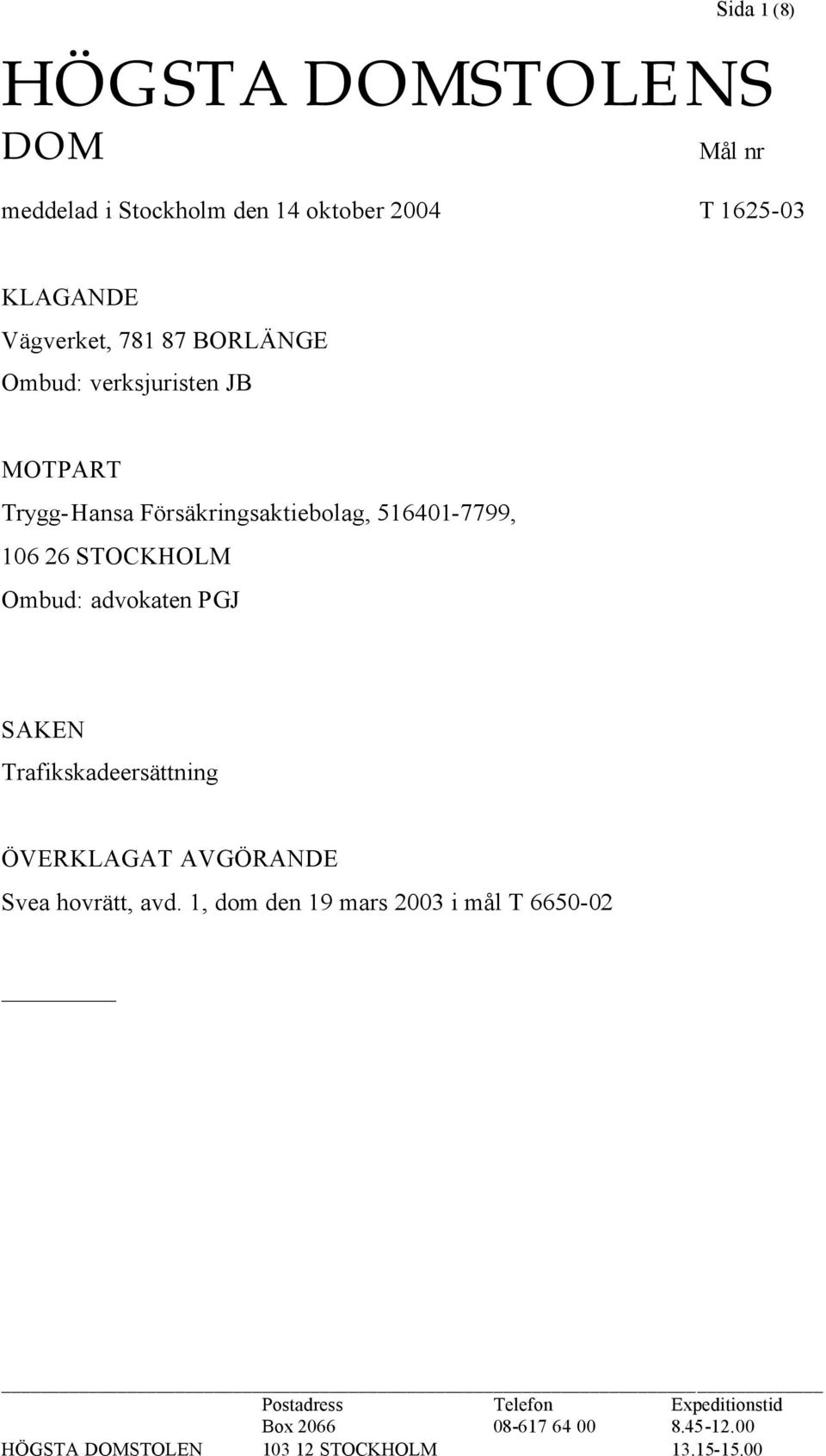 advokaten PGJ SAKEN Trafikskadeersättning ÖVERKLAGAT AVGÖRANDE Svea hovrätt, avd.