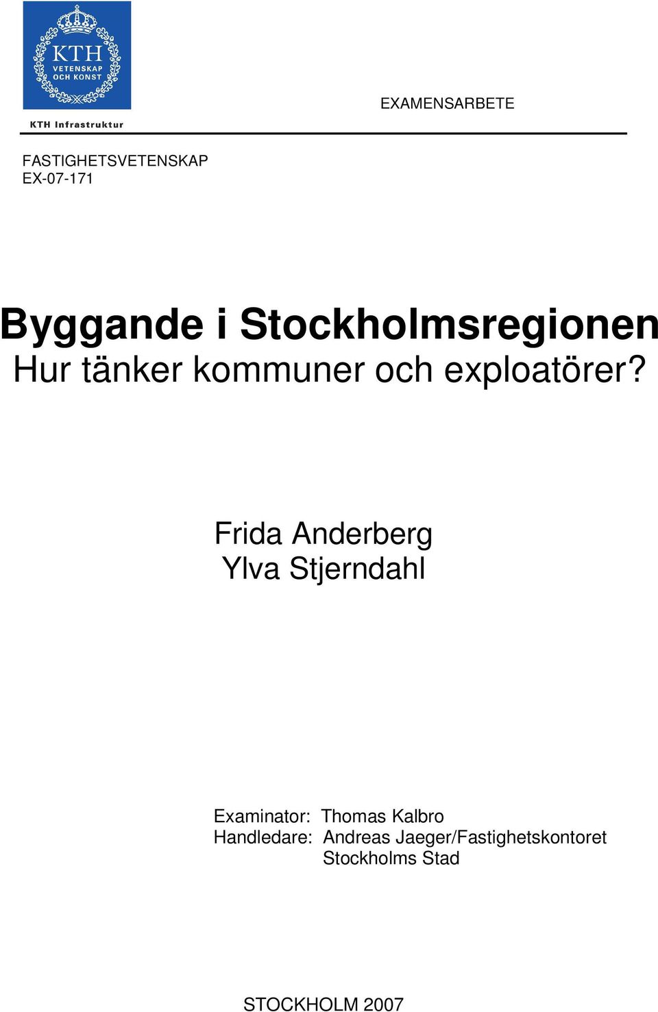 Frida Anderberg Ylva Stjerndahl Examinator: Thomas Kalbro