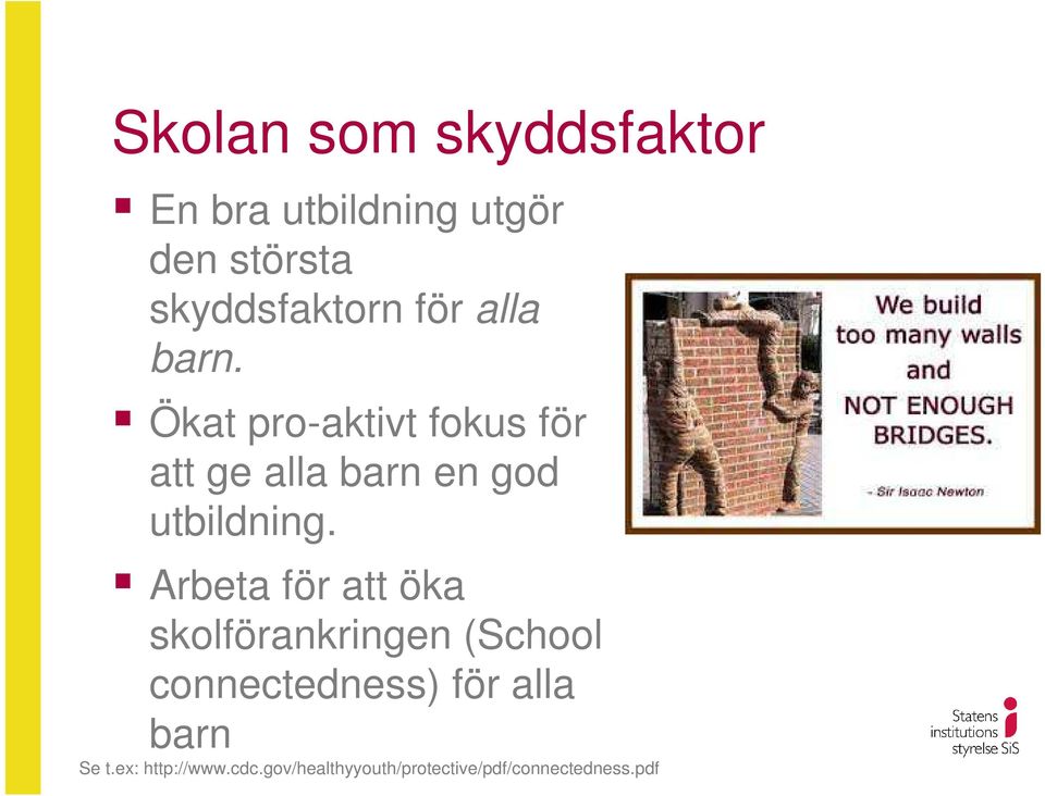 Ökat pro-aktivt fokus för att ge alla barn en god utbildning.