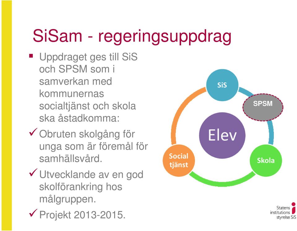 Obruten skolgång för unga som är föremål för samhällsvård.