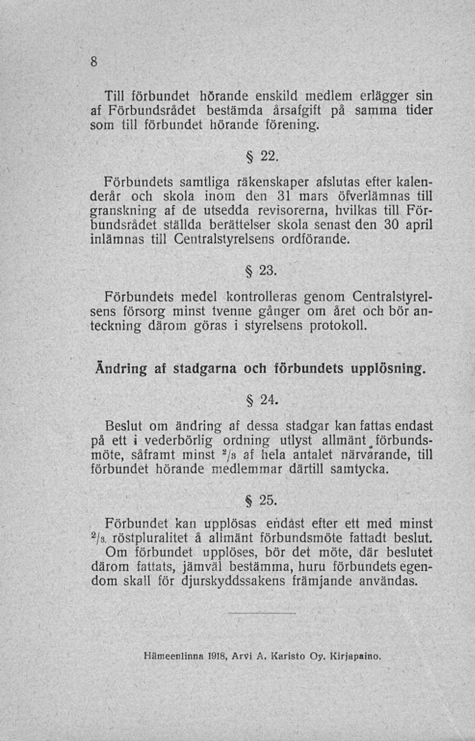 den 30 april inlämnas till Centralstyrelsens ordförande. 23.