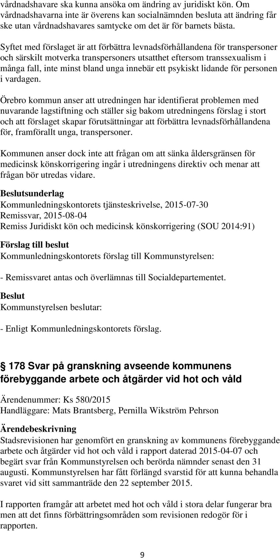 psykiskt lidande för personen i vardagen.