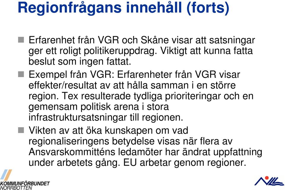 Exempel från VGR: Erfarenheter från VGR visar effekter/resultat av att hålla samman i en större region.