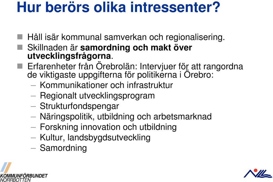 Erfarenheter från Örebrolän: Intervjuer för att rangordna de viktigaste uppgifterna för politikerna i Örebro: