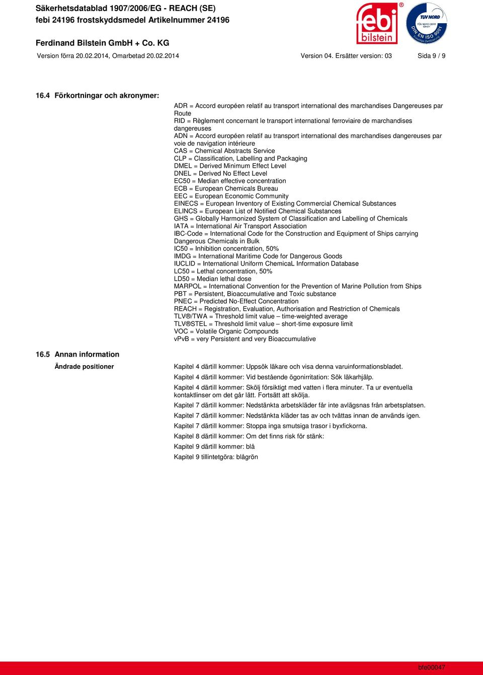 ferroviaire de marchandises dangereuses ADN = Accord européen relatif au transport international des marchandises dangereuses par voie de navigation intérieure CAS = Chemical Abstracts Service CLP =