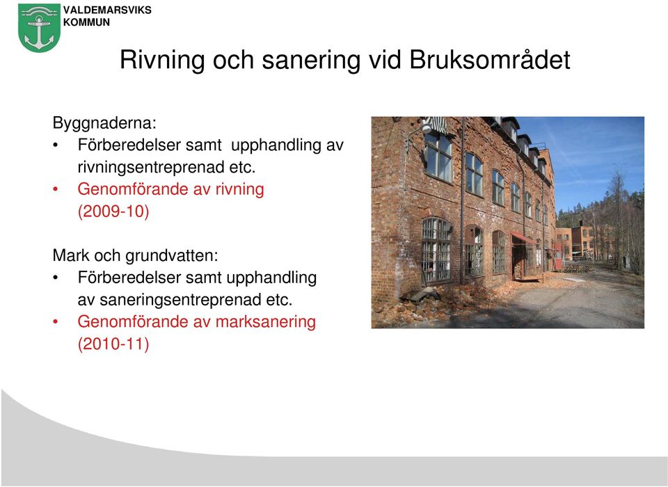 Genomförande av rivning (2009-10) Mark och grundvatten: Förberedelser