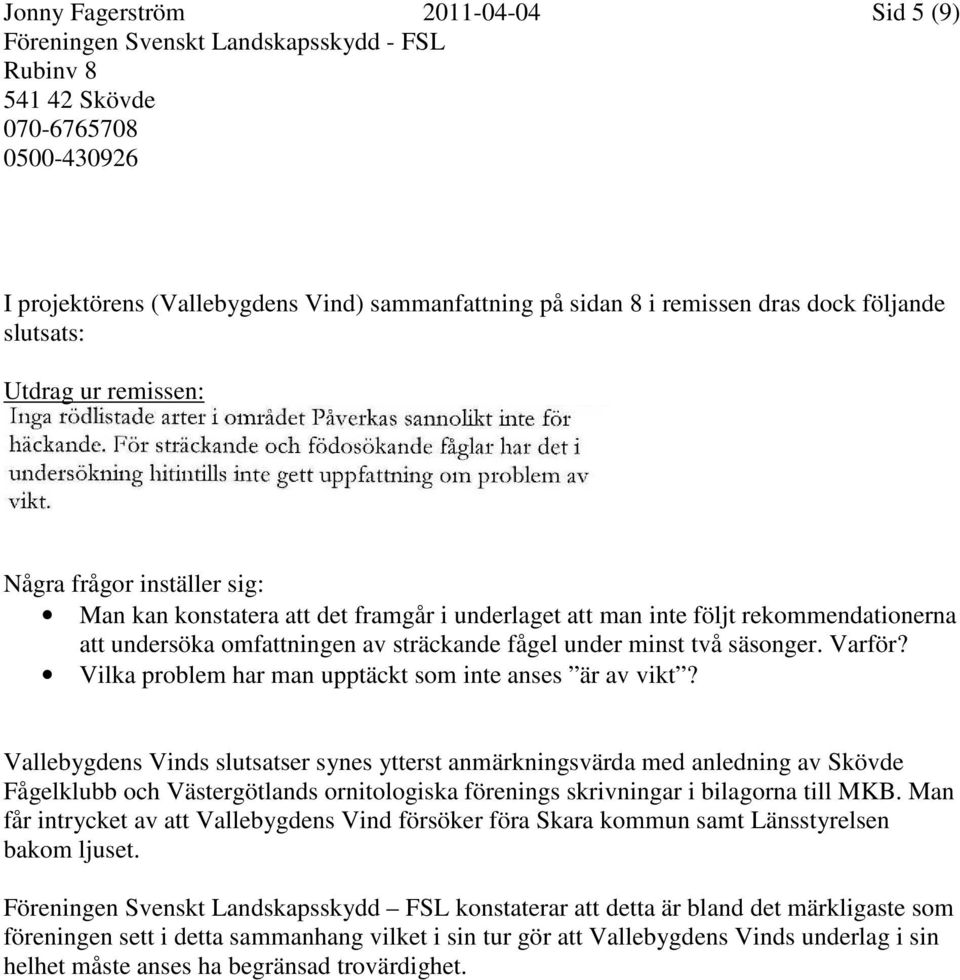 Vilka problem har man upptäckt som inte anses är av vikt?