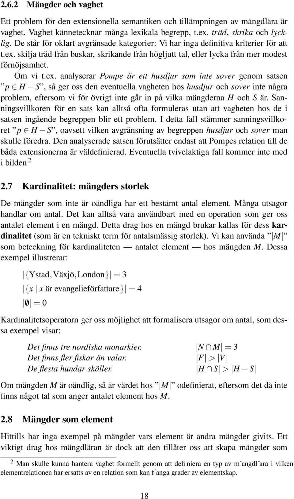 skilja träd från buskar, skrikande från högljutt tal, eller lycka från mer modest förnöjsamhet. Om vi t.ex.