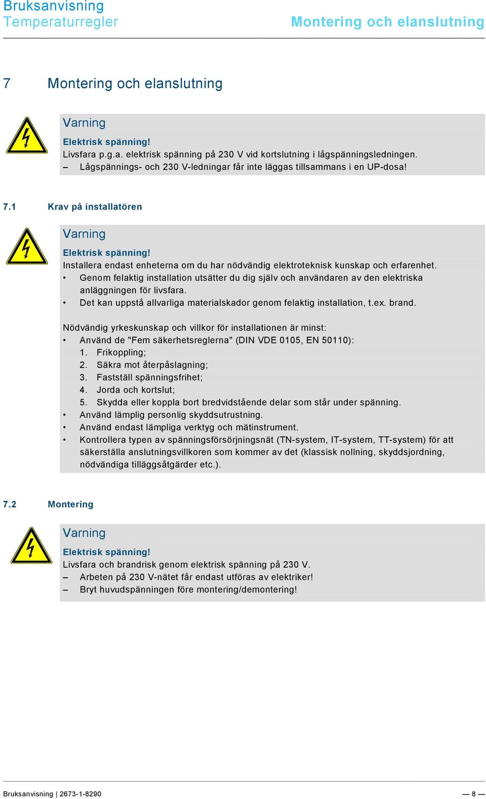 docx @ 209173 @ @ 1 Pos : 32 / #Neustr uktur#/online-dokumentation (+KNX)/Sicherheitshinweise und Hinweise (--> Für alle Dokumente <--)/Warnhinweise/Sic herheit - 230 V @ 18\mod_1302606816750_162131.