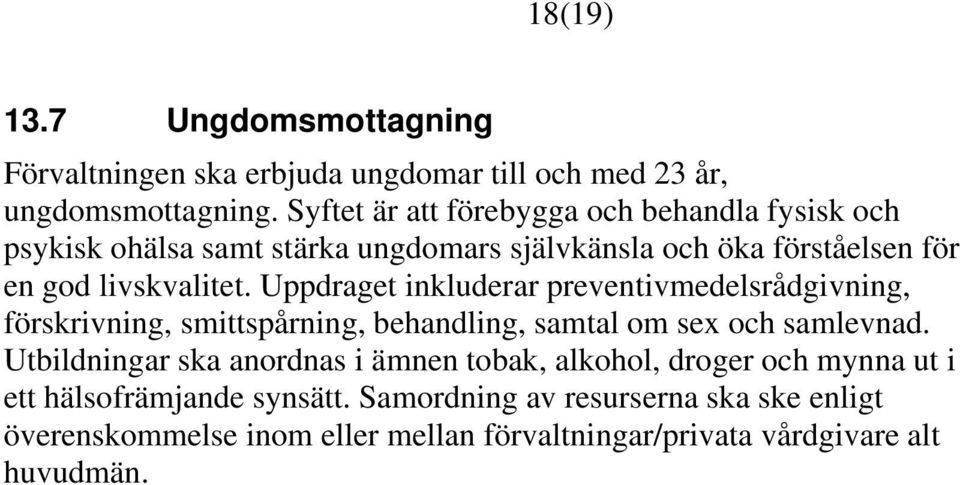 Uppdraget inkluderar preventivmedelsrådgivning, förskrivning, smittspårning, behandling, samtal om sex och samlevnad.