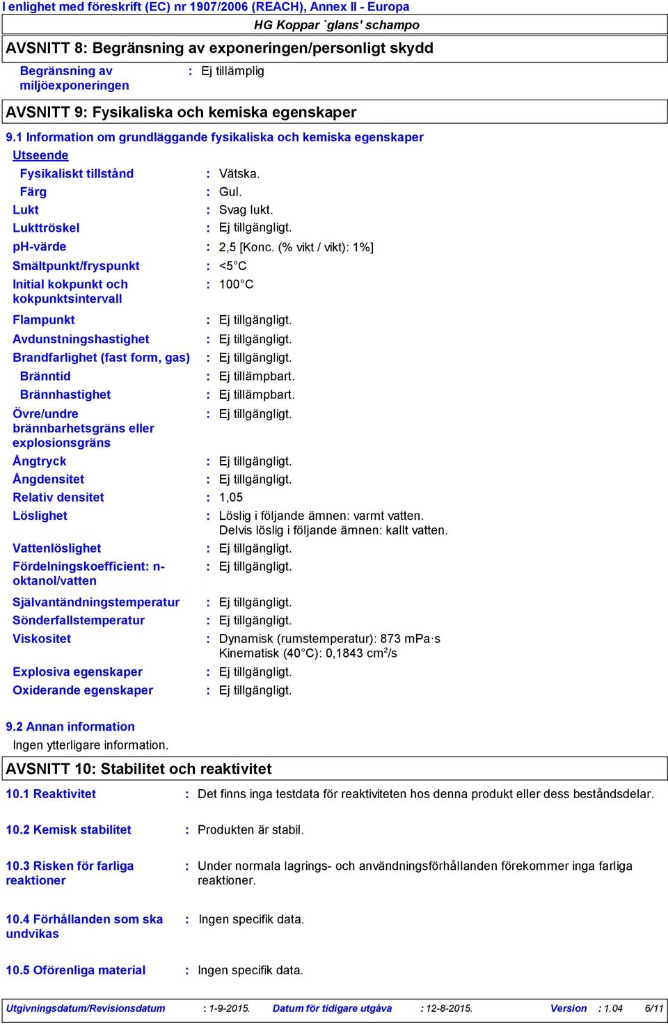 Gul. Svag lukt. 2,5 [Konc.