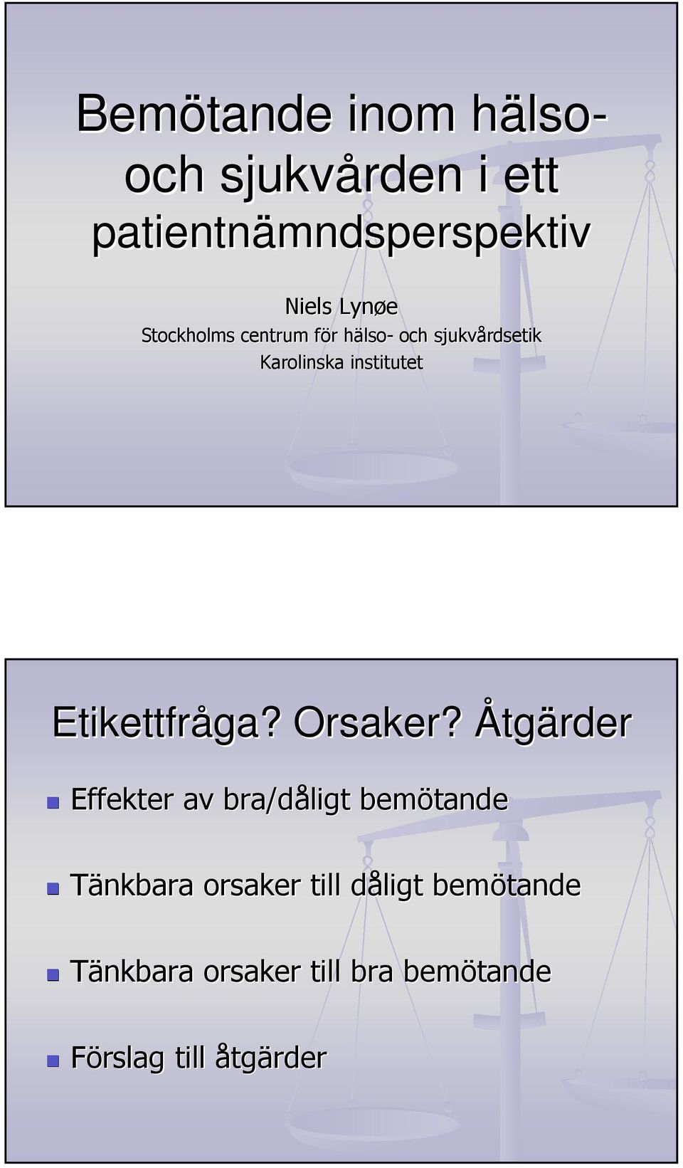 institutet Etikettfråga? Orsaker?