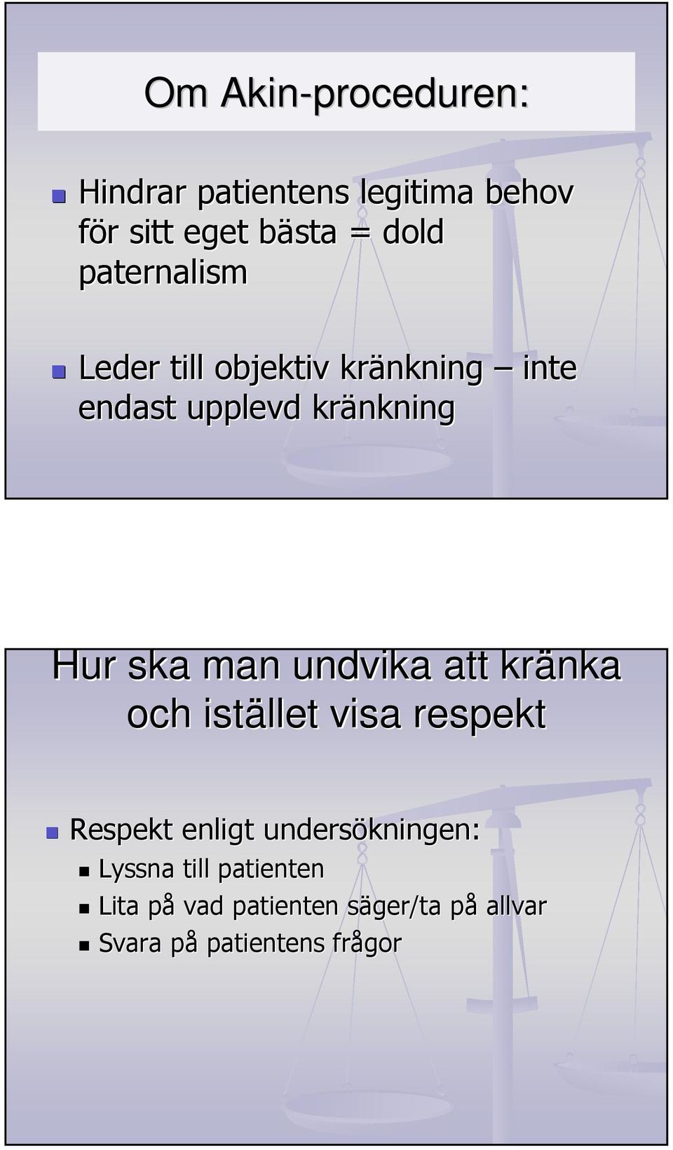 Hur ska man undvika att kränka och istället visa respekt Respekt enligt undersökningen: