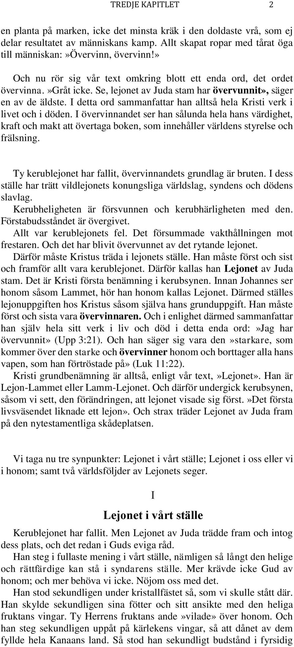 I detta ord sammanfattar han alltså hela Kristi verk i livet och i döden.