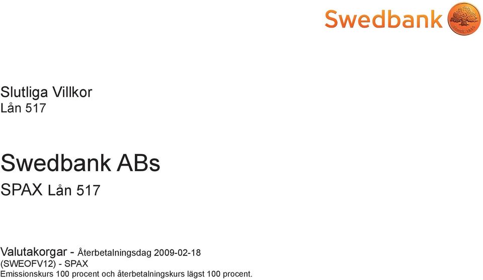 2009-02-18 (SWEOFV12) - SPAX Emissionskurs