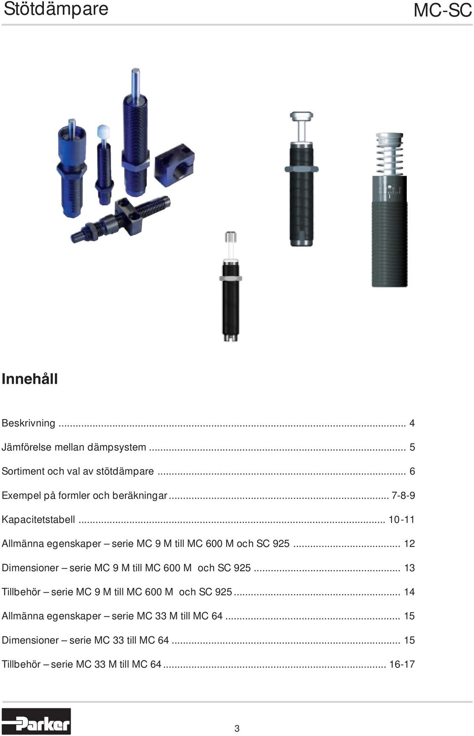 .. 10-11 Allmänna egenskaper serie MC 9 M till MC 600 M och SC 925.