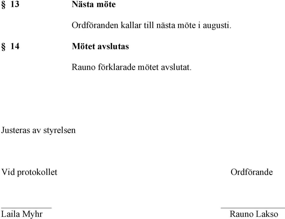 14 Mötet avslutas Rauno förklarade mötet