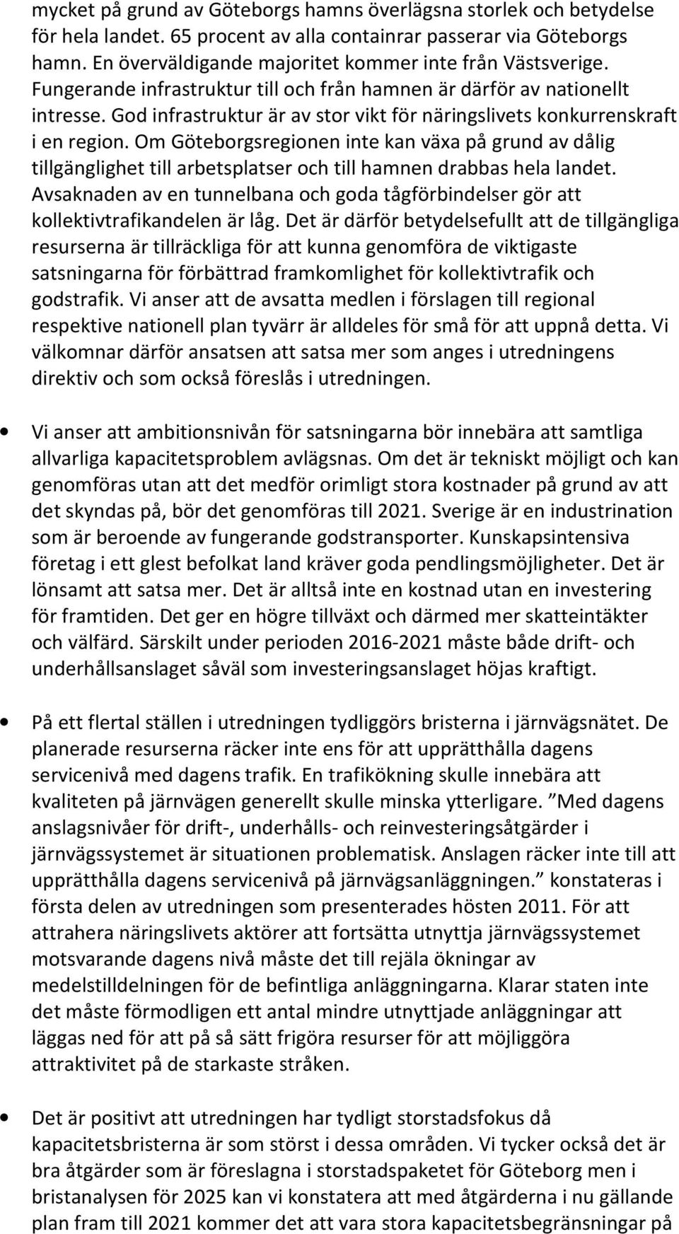 God infrastruktur är av stor vikt för näringslivets konkurrenskraft i en region.