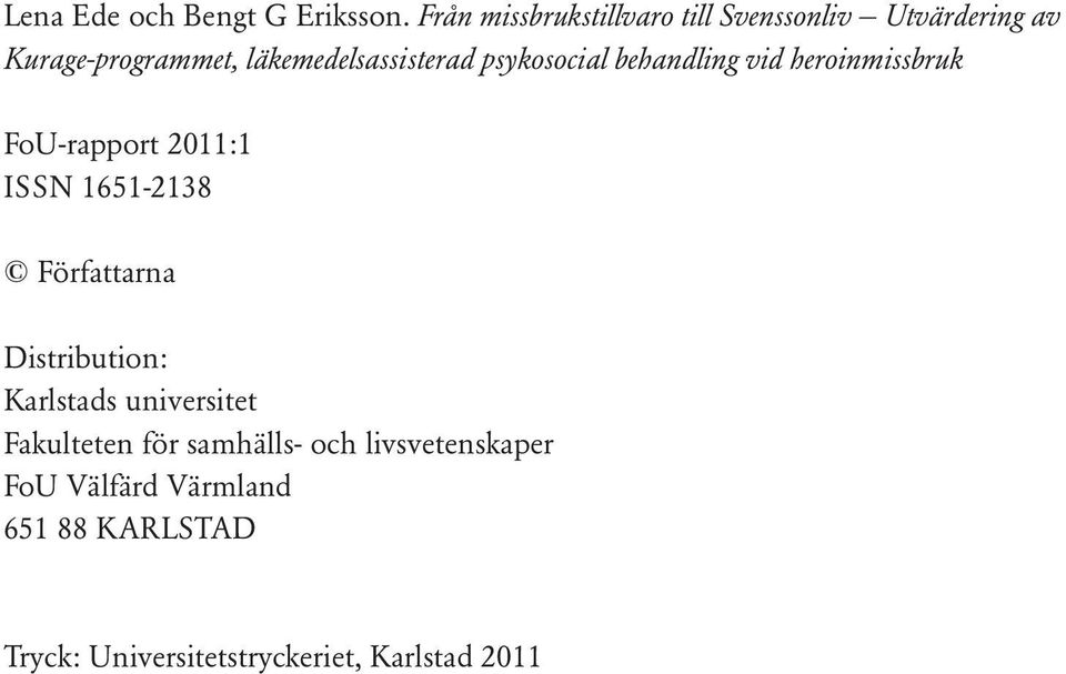 läkemedelsassisterad psykosocial behandling vid heroinmissbruk FoU-rapport 2011:1 ISSN