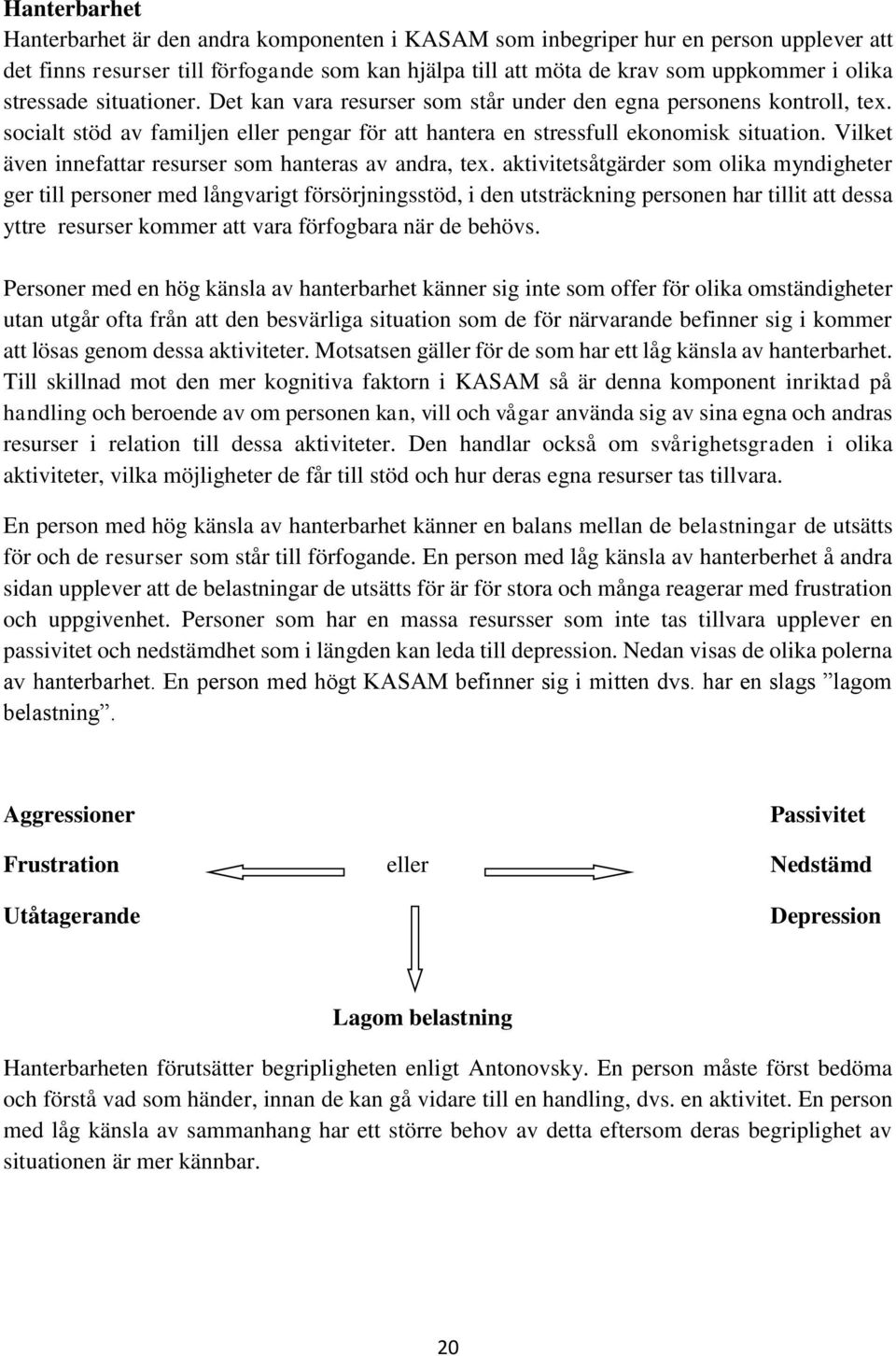 Vilket även innefattar resurser som hanteras av andra, tex.