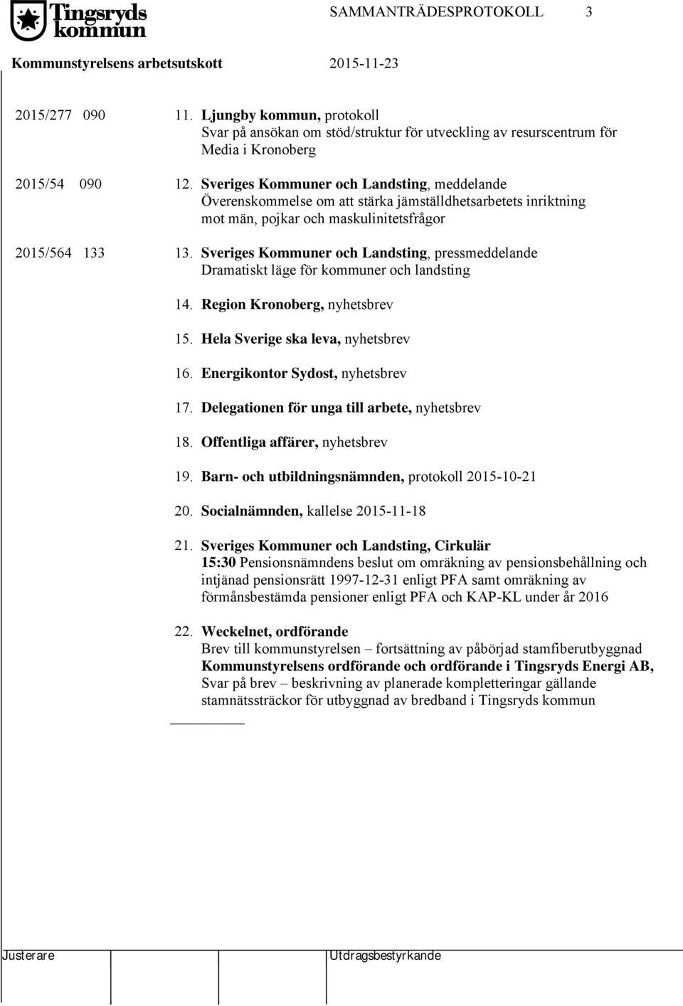 Sveriges Kommuner och Landsting, meddelande Överenskommelse om att stärka jämställdhetsarbetets inriktning mot män, pojkar och maskulinitetsfrågor 2015/564 133 13.