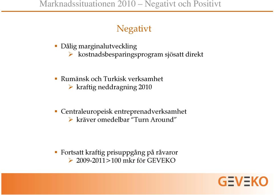 RumänskochTurkiskverksamhet kraftig neddragning 2010 Centraleuropeisk