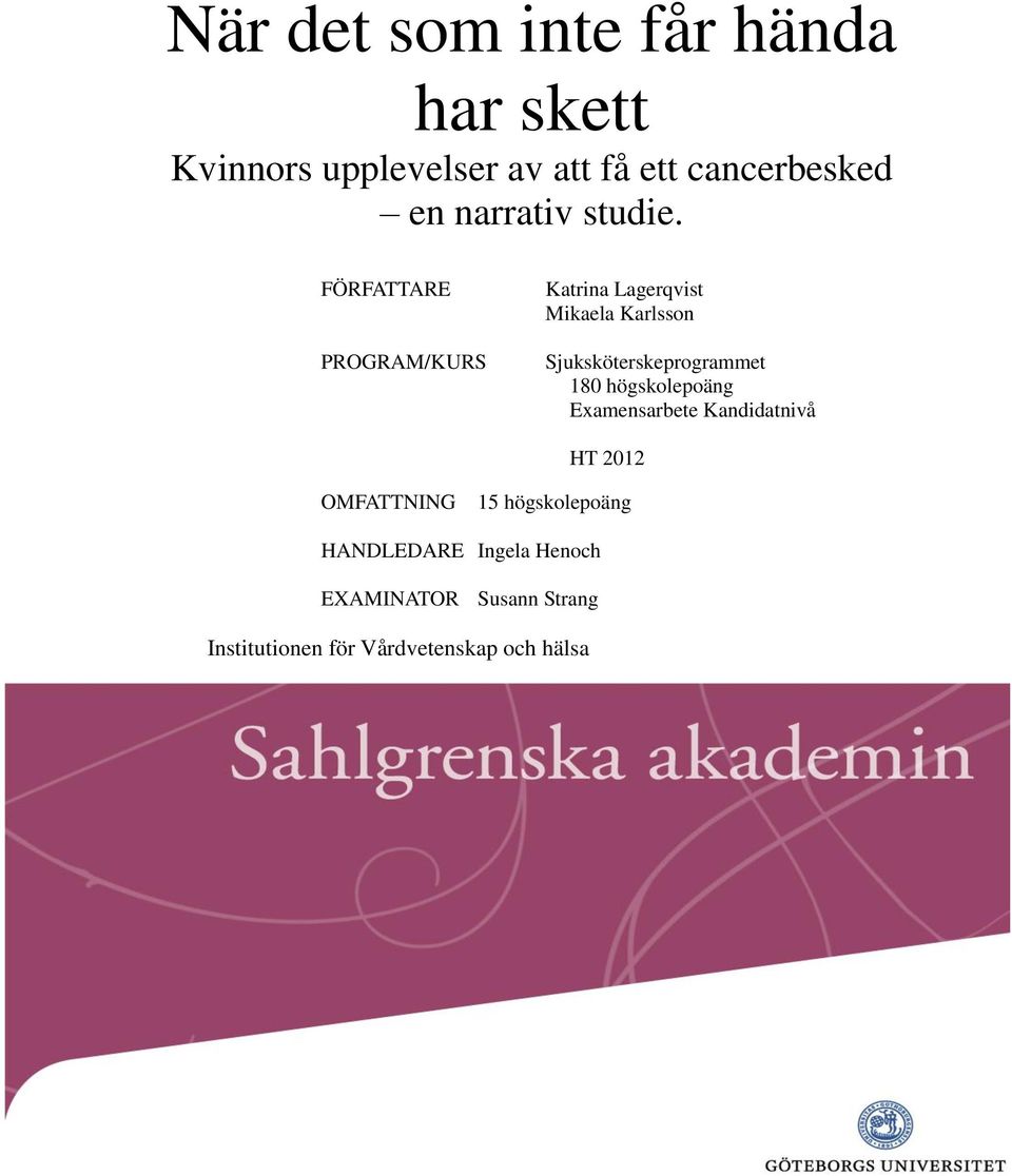 FÖRFATTARE PROGRAM/KURS Katrina Lagerqvist Mikaela Karlsson Sjuksköterskeprogrammet 180