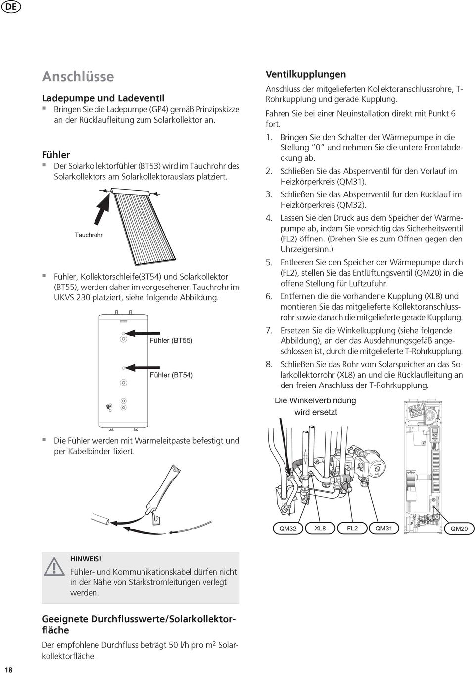 Fühler, Kollektorschleife(BT) und Solarkollektor (BT), werden daher im vorgesehenen Tauchrohr im UKVS 0 platziert, siehe folgende Abbildung.