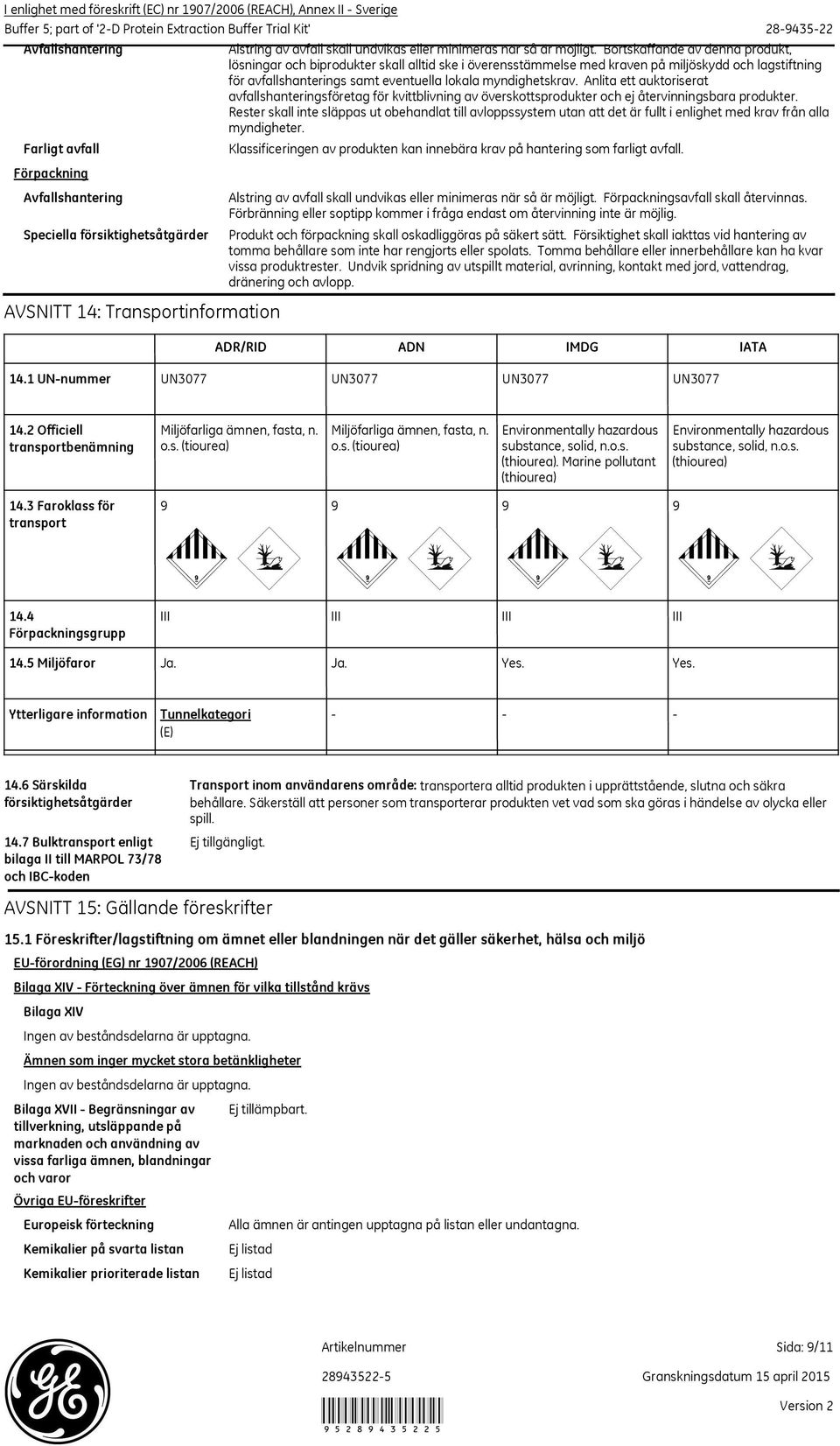 Anlita ett auktoriserat avfallshanteringsföretag för kvittblivning av överskottsprodukter och ej återvinningsbara produkter.