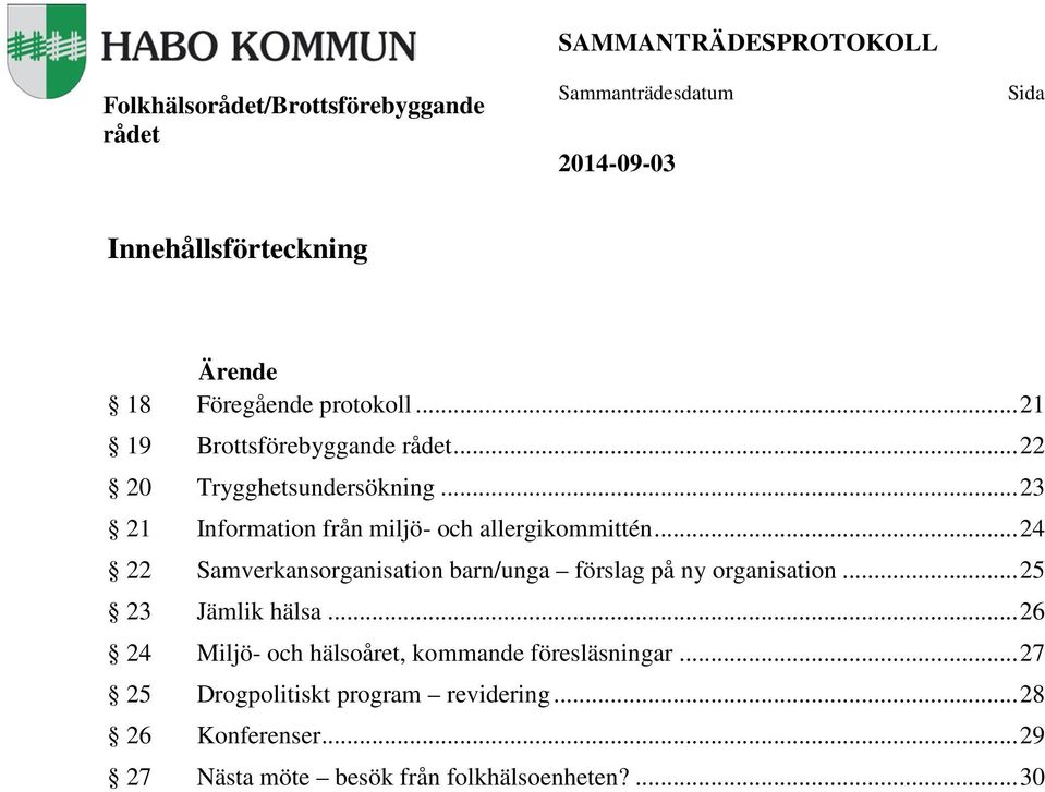 .. 24 22 Samverkansorganisation barn/unga förslag på ny organisation... 25 23 Jämlik hälsa.