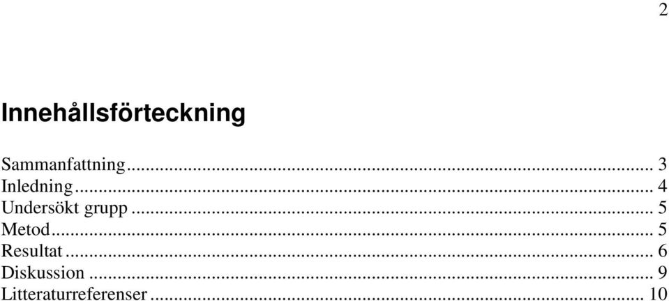 .. 4 Undersökt grupp... 5 Metod.
