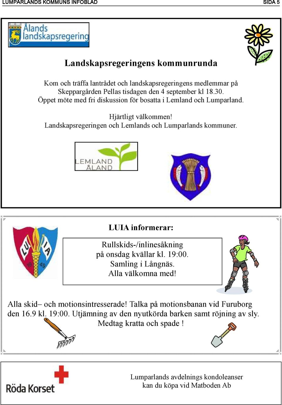 LUIA informerar: Rullskids-/inlinesåkning på onsdag kvällar kl. 19:00. Samling i Långnäs. Alla välkomna med! Alla skid och motionsintresserade!