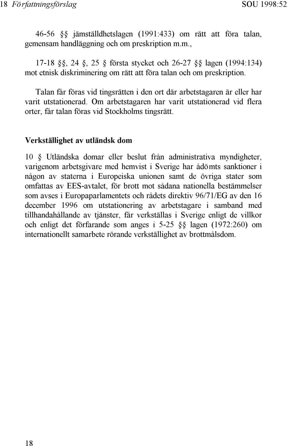 Verkställighet av utländsk dom 10 Utländska domar eller beslut från administrativa myndigheter, varigenom arbetsgivare med hemvist i Sverige har ådömts sanktioner i någon av staterna i Europeiska