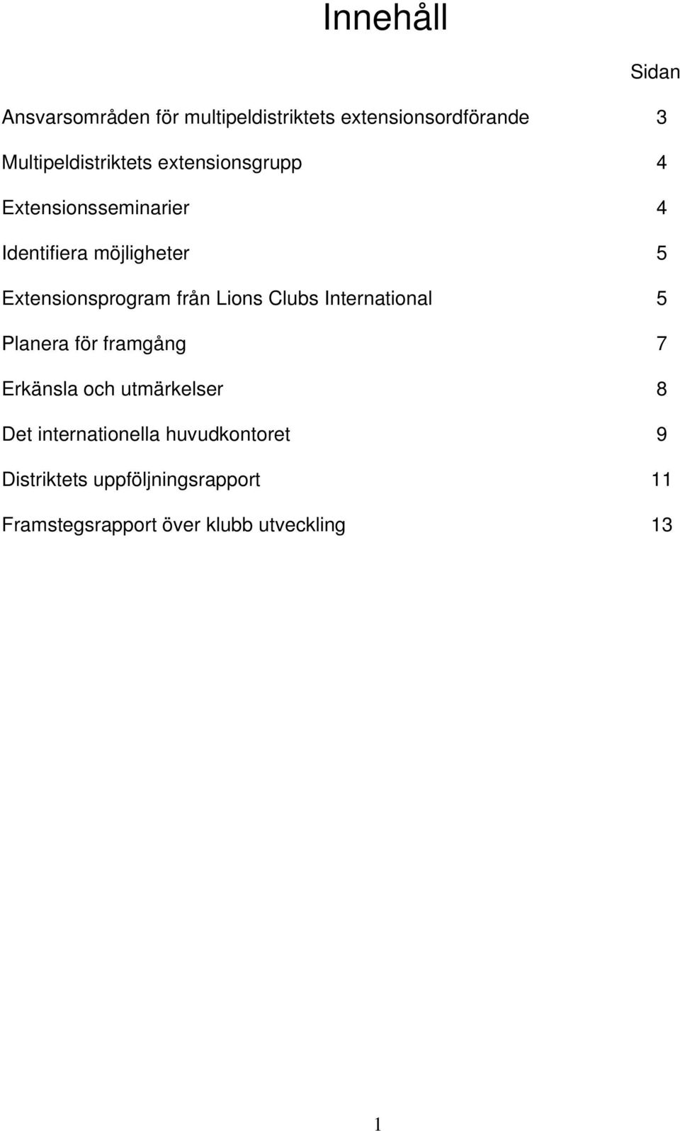 Extensionsprogram från Lions Clubs International 5 Planera för framgång 7 Erkänsla och