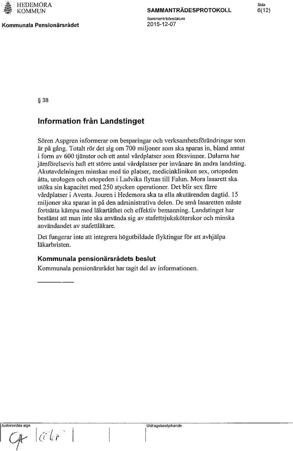 Dalarna har jämförelsevis haft ett större antal vårdplatser per invånare än andra landsting.