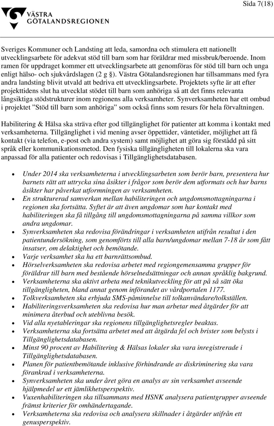 Västra Götalandsregionen har tillsammans med fyra andra landsting blivit utvald att bedriva ett utvecklingsarbete.