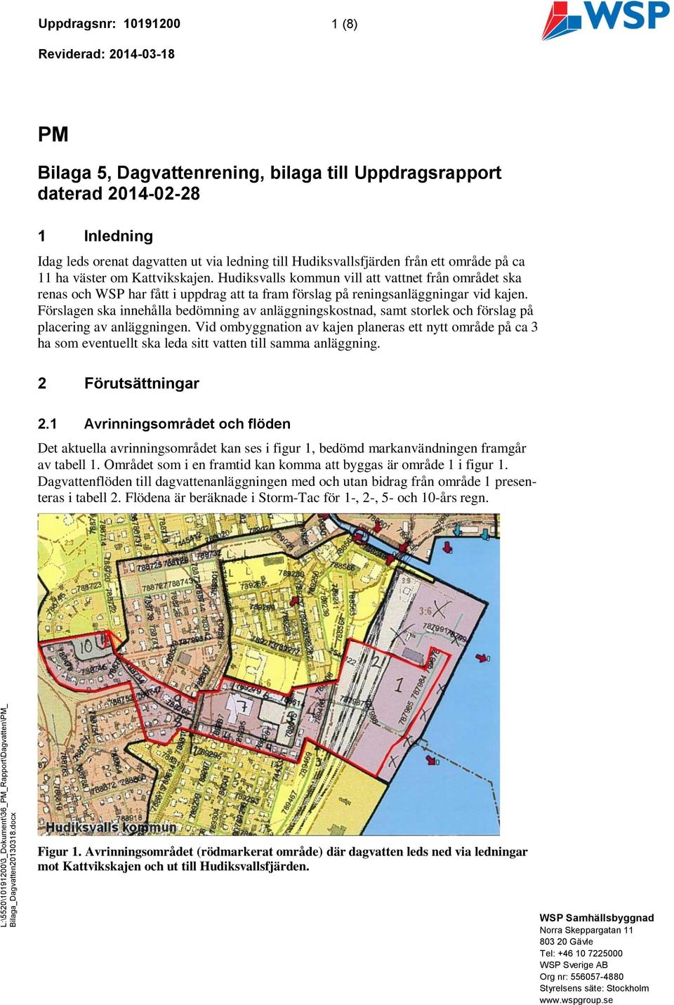 Förslagen ska innehålla bedömning av anläggningskostnad, samt storlek och förslag på placering av anläggningen.