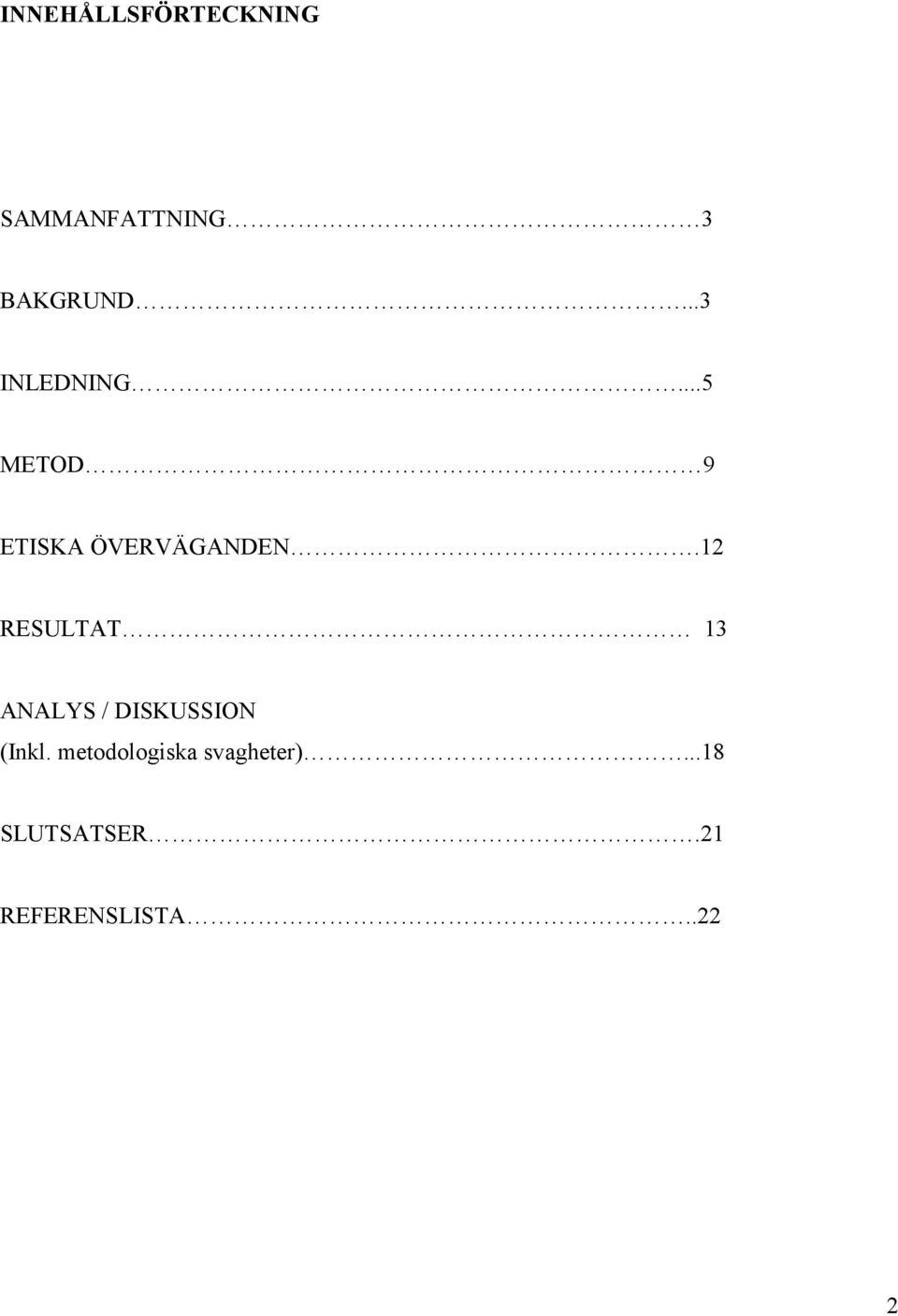 12 RESULTAT 13 ANALYS / DISKUSSION (Inkl.