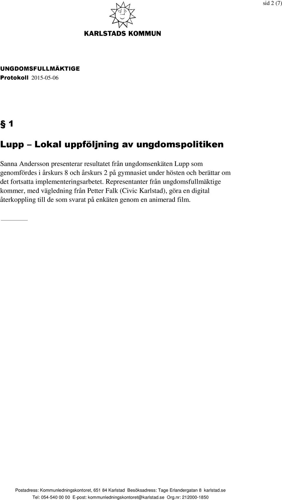 det fortsatta implementeringsarbetet.