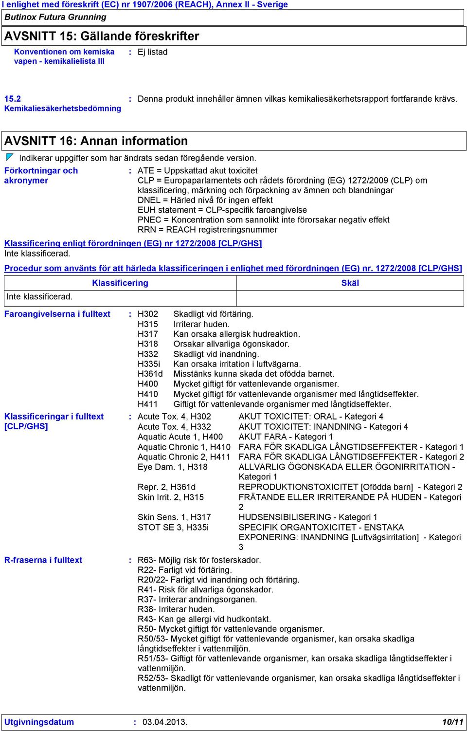 AVSNITT 16 Annan information Indikerar uppgifter som har ändrats sedan föregående version.
